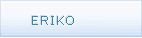 ERIKO